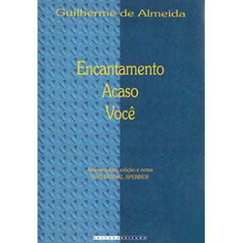 Encantamento, Acaso, Você: Seguidos Dos Haicais Completos