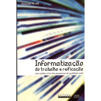 Informatização Do Trabalho E Reificação: Uma Análise à Luz Dos Programas De Qualidade Total