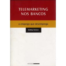 Telemarketing Nos Bancos: O Emprego Que Desemprega