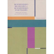 Modernismo Brasileiro E Modernismo Português: Subsídios Para O Seu Estudo E Para A História Das Suas Relações