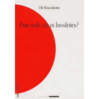 Para Onde Vão Os Brasileiros?: Imigrantes Brasileiros No Japão