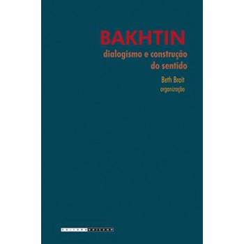 Bakhtin, Dialogismo E Construção Do Sentido