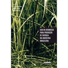 Uso Da Biomassa Para Produção De Energia Na Indústria Brasileira