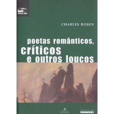 Poetas Românticos, Críticos E Outros Loucos