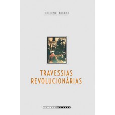 Travessias Revolucionárias: Ideias E Militantes Sindicalistas Em São Paulo E Na Itália (1890 - 1945)