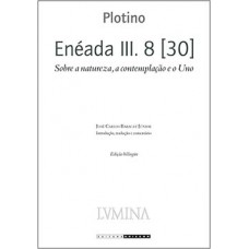 Enéada Iii. 8 [30]: Sobre A Natureza, A Contemplação E O Uno