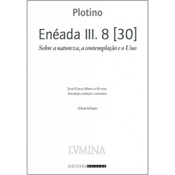 Enéada Iii. 8 [30]: Sobre A Natureza, A Contemplação E O Uno