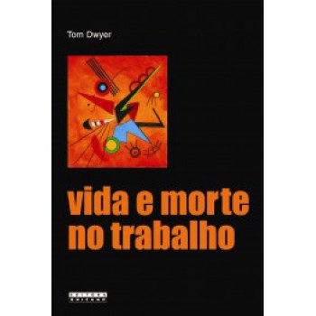 Vida E Morte No Trabalho: Acidentes Do Trabalho E A Produção Social Do Erro