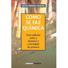 Como Se Faz Química: Uma Reflexão Sobre A Química E A Atividade Do Químico