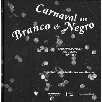 Carnaval Em Branco E Negro: Carnaval Popular Paulistano 1914-1988