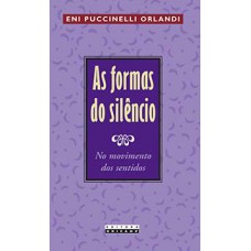 As Formas Do Silêncio: No Movimento Dos Sentidos