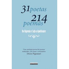 31 Poetas 214 Poemas: Do Rigveda E Safo A Apollinaire