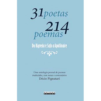 31 Poetas 214 Poemas: Do Rigveda E Safo A Apollinaire