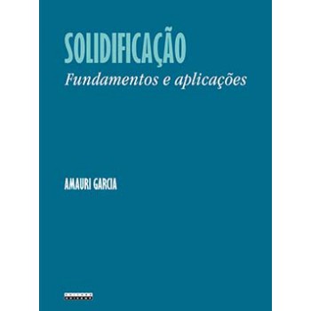 Solidificação: Fundamentos E Aplicações