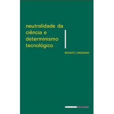 Neutralidade Da Ciência E Determinismo Tecnológico