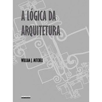 A Lógica Da Arquitetura