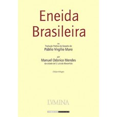 Eneida Brasileira: Ou Tradução Poética Da Epopéia De Públio Virgílio Maro