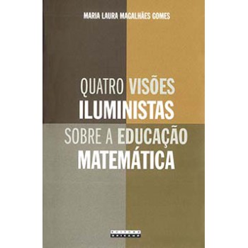 Quatro Visões Iluministas Sobre A Educação Matemática