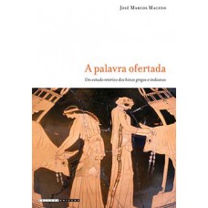 A Palavra Ofertada: Um Estudo Retórico Dos Hinos Gregos E Indianos