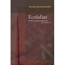 Ecolalias: Sobre O Esquecimento Das Línguas