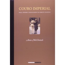 Couro Imperial: Raça, Gênero E Sexualidade No Embate Colonial