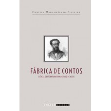 Fábrica De Contos: Ciência E Literatura Em Machado De Assis