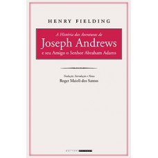 A História Das Aventuras De Joseph Andrews E Seu Amigo O Senhor Abraham Adams