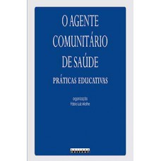 O Agente Comunitário De Saúde: Práticas Educativas