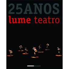 Lume Teatro: 25 Anos