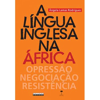 A Língua Inglesa Na áfrica: Opressão, Negociação, Resistência