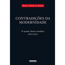 Contradições Da Modernidade: O Jornal Aurora Brasileira (1873-1875)