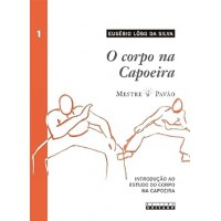 Corpo Na Capoeira, O - Vol. I Ed. 2
