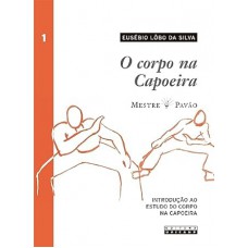 Corpo Na Capoeira, O - Vol. I Ed. 2