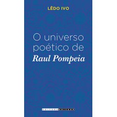 O Universo Poético De Raul Pompeia