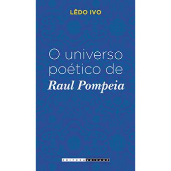 O Universo Poético De Raul Pompeia