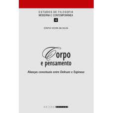 Corpo E Pensamento: Alianças Conceituais Entre Deleuze E Espinosa