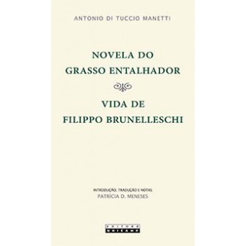 Novela Do Grasso Entalhador: Vida De Filippo Brunelleschi