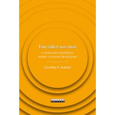 Um Saber Nas Ruas: O Discurso Histórico Sobre A Cidade Brasileira