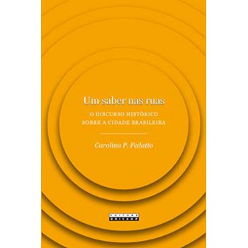 Um Saber Nas Ruas: O Discurso Histórico Sobre A Cidade Brasileira