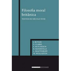 Filosofia Moral Britânica: Textos Do Século Xviii