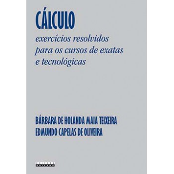 Cálculo: Exercícios Resolvidos Para Os Cursos De Exatas E Tecnológicas