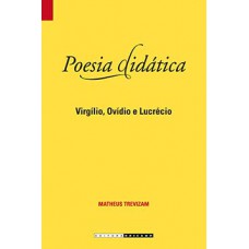 Poesia Didática: Virgílio, Ovídio E Lucrécio