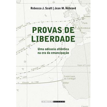 Provas De Liberdade: Uma Odisseia Atlântica Na Era Da Emancipação