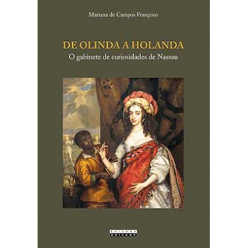 De Olinda A Holanda: O Gabinete De Curiosidades De Nassau