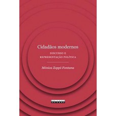 Cidadãos Modernos: Discurso E Representação Política