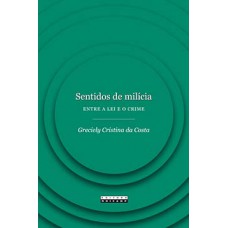 Sentidos De Milícia: Entre A Lei E O Crime