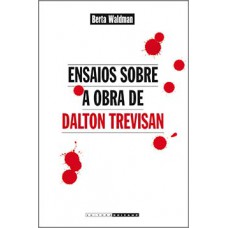 Ensaios Sobre A Obra De Dalton Trevisan