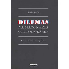 Dilemas Na Maçonaria Contemporânea: Um Experimento Antropológico