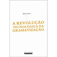 A Revolução Tecnológica Da Gramatização