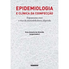 Epidemiologia E Clínica Da Coinfecção: Trypanosoma Cruzi E Vírus Da Imunodeficiência Adquirida